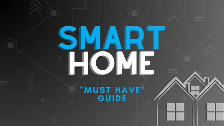 Smart Home "Must Have" Guide